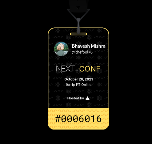 https://cloud-gbbe54g7c-hack-club-bot.vercel.app/0screenshot_2021-09-11_bhavesh_mishra___s_next_js_conf_ticket.png